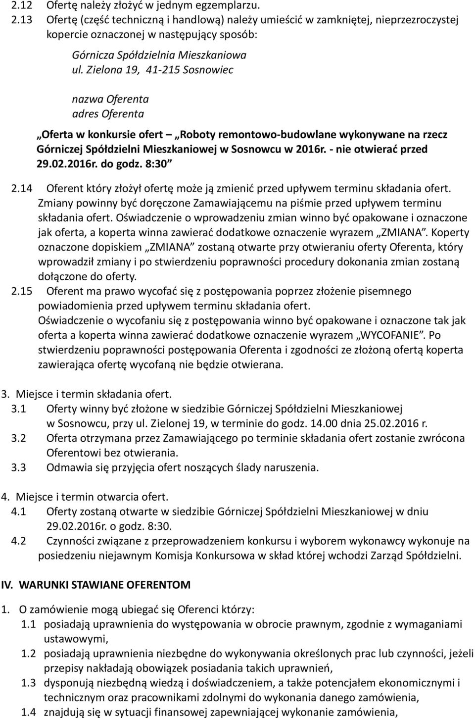 Zielona 19, 41-215 Sosnowiec nazwa Oferenta adres Oferenta Oferta w konkursie ofert Roboty remontowo-budowlane wykonywane na rzecz Górniczej Spółdzielni Mieszkaniowej w Sosnowcu w 2016r.