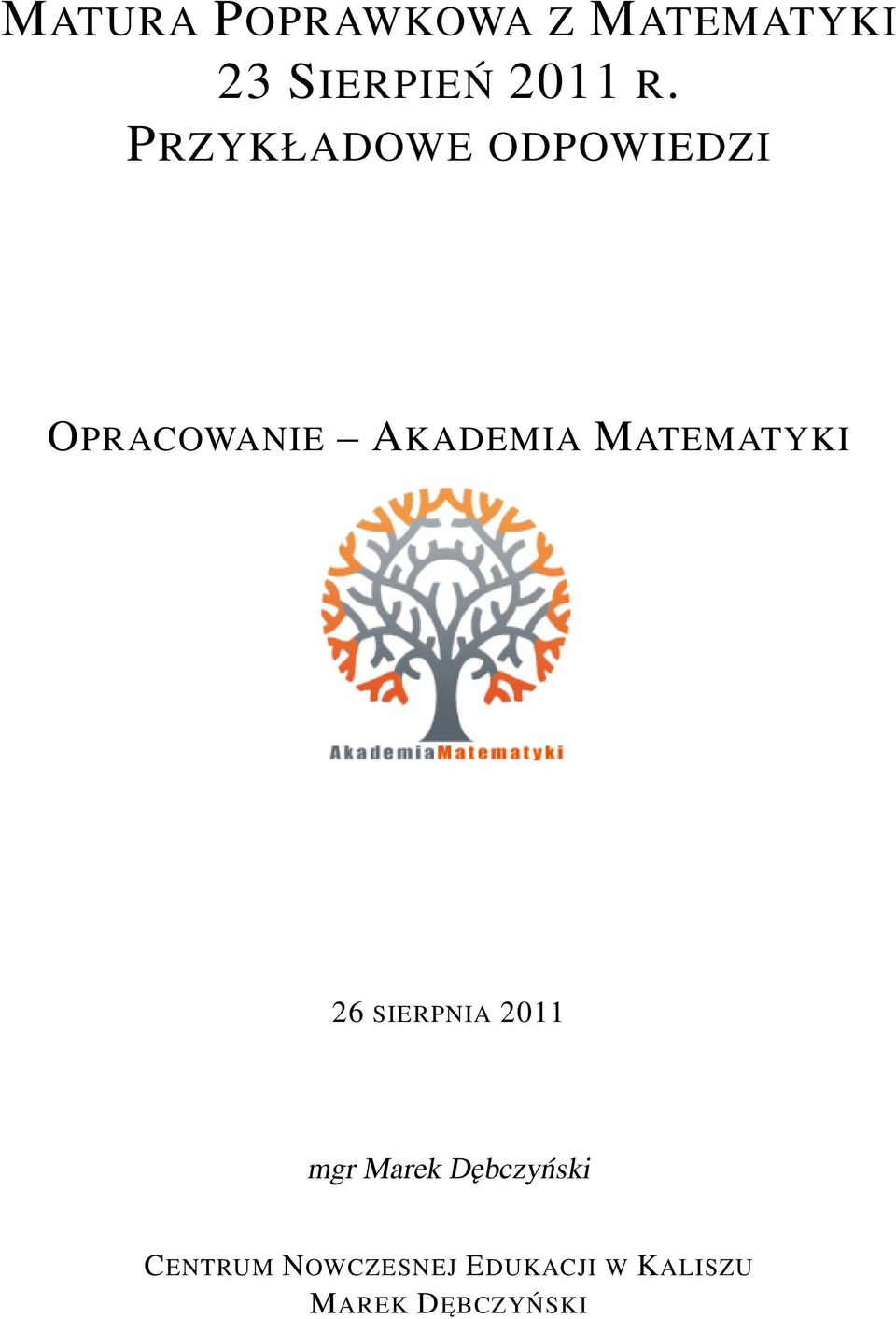 MATEMATYKI 26 SIERPNIA 2011 mgr Marek Dębczyński