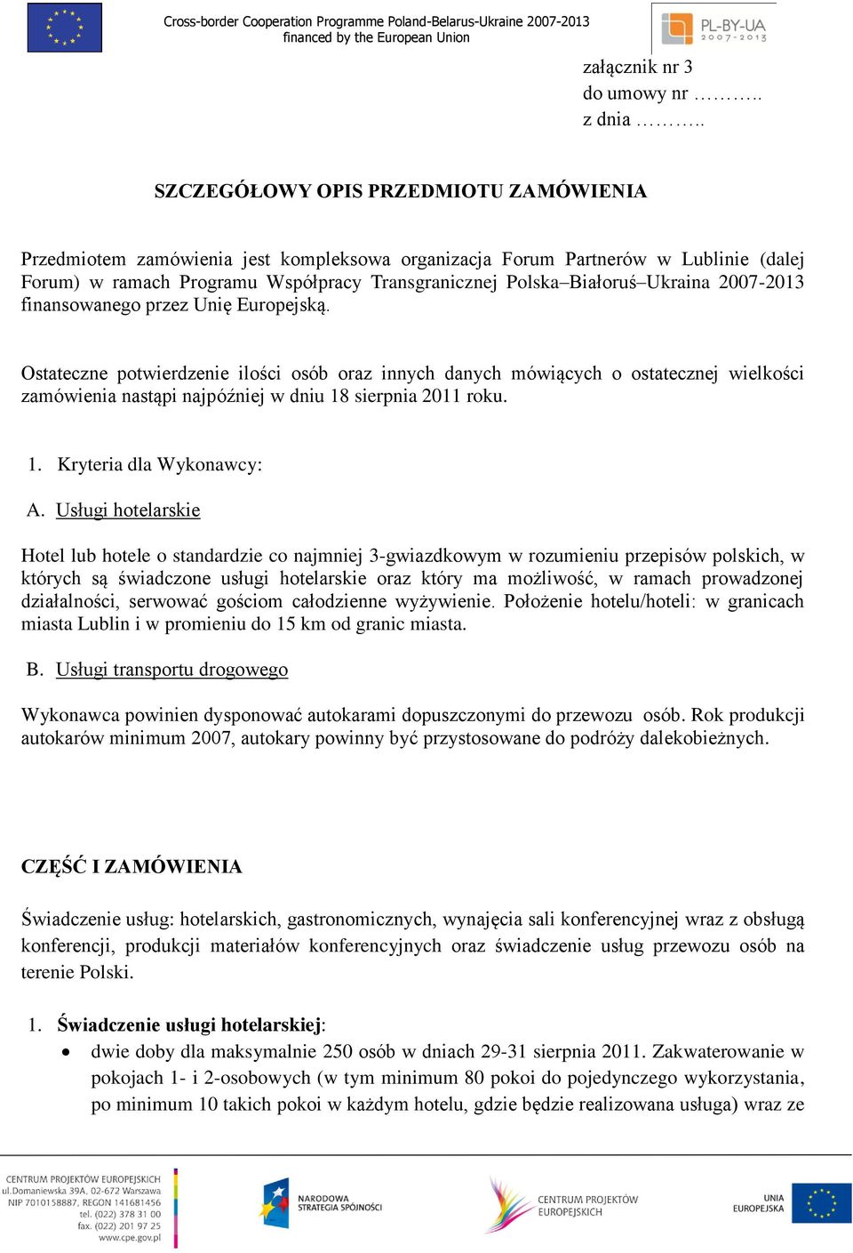 Ukraina 2007-2013 finansowanego przez Unię Europejską.