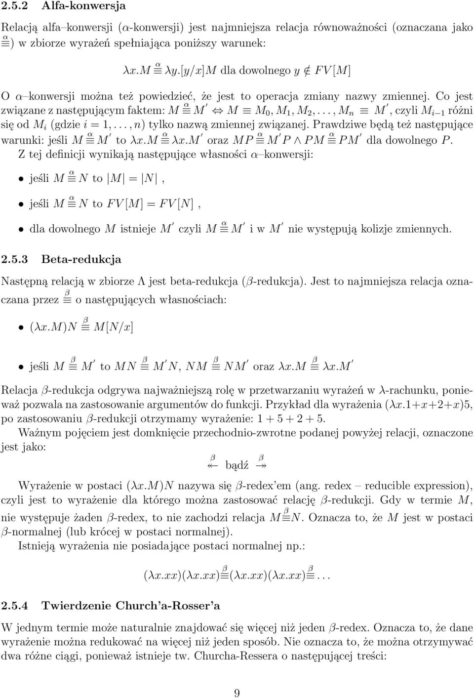 .., M n M, czyli M i 1 różni się od M i (gdzie i = 1,..., n) tylko nazwą zmiennej związanej. Prawdziwe będą też następujące warunki: jeśli M α M to λx.m α λx.m oraz MP α M P P M α P M dla dowolnego P.