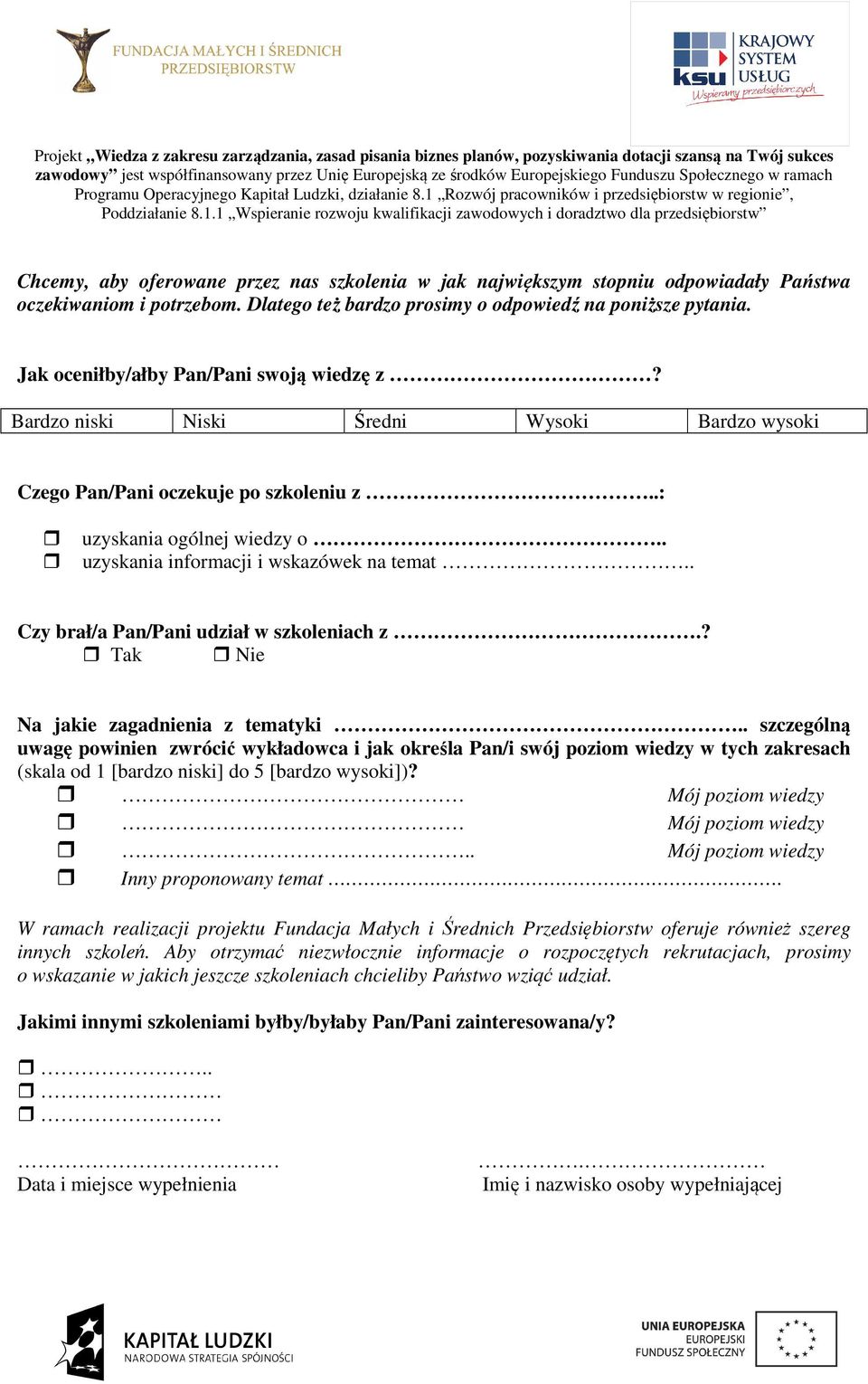 . uzyskania informacji i wskazówek na temat.. Czy brał/a Pan/Pani udział w szkoleniach z.? Tak Nie Na jakie zagadnienia z tematyki.