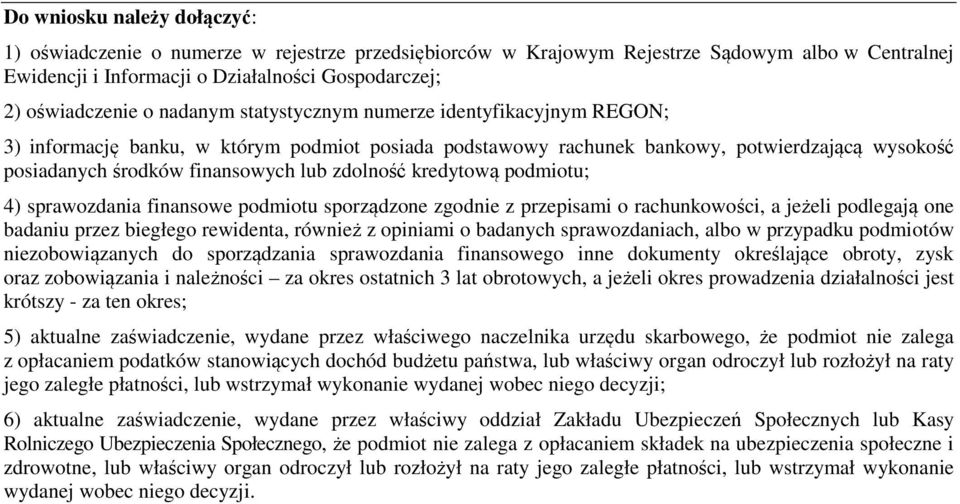 sprawozdania finansowe u sporządzone zgodnie z przepisami o rachunkowości, a jeżeli podlegają one badaniu przez biegłego rewidenta, również z opiniami o badanych sprawozdaniach, albo w przypadku ów