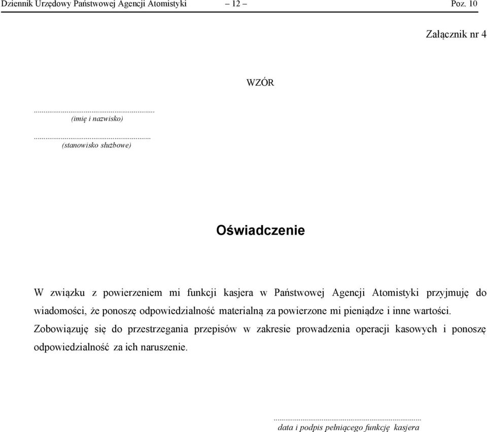 do wiadomości, że ponoszę odpowiedzialność materialną za powierzone mi pieniądze i inne wartości.