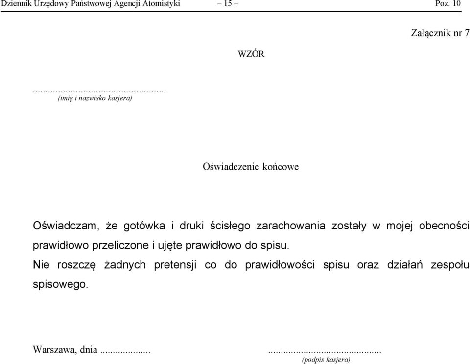 zarachowania zostały w mojej obecności prawidłowo przeliczone i ujęte prawidłowo do spisu.