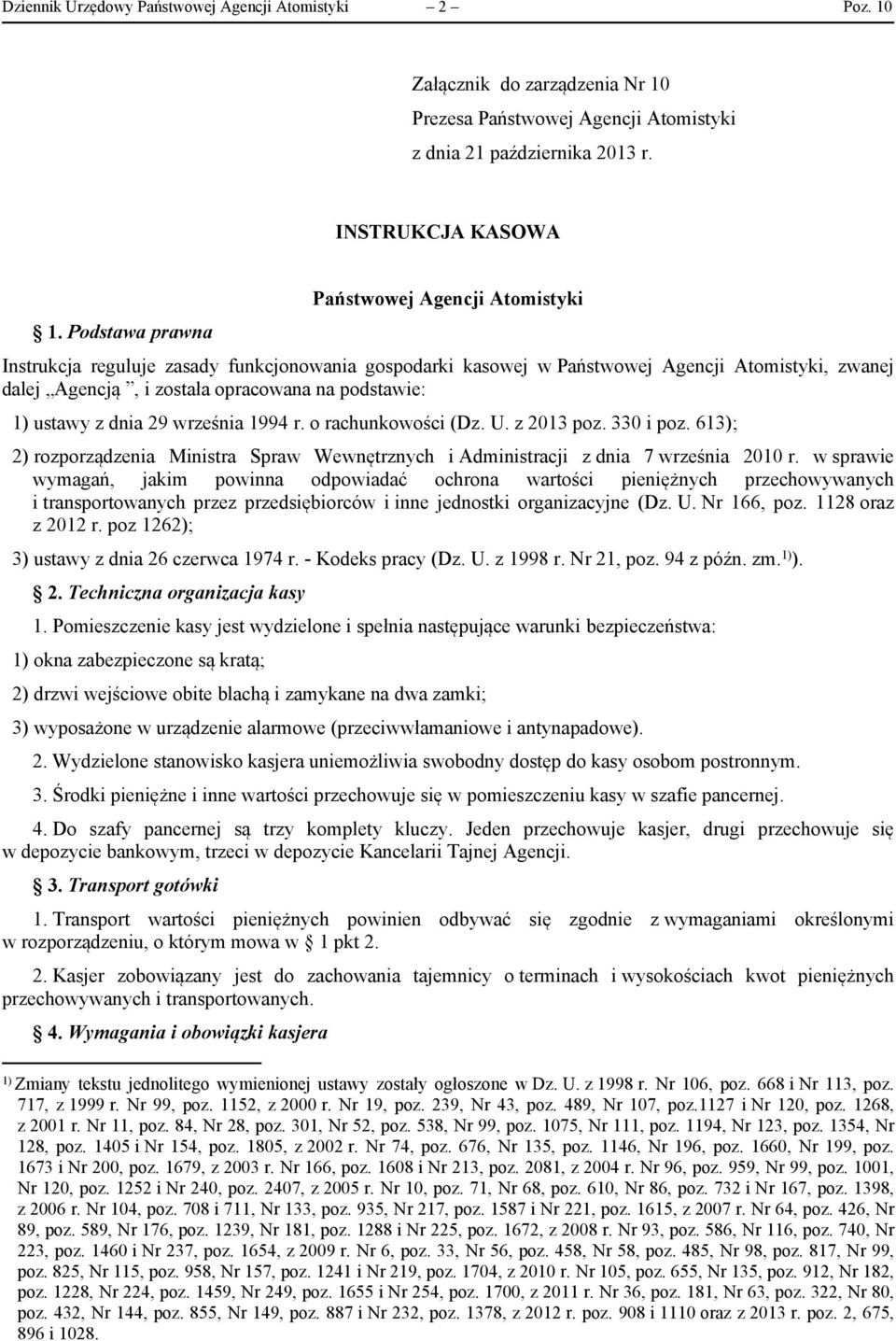 ustawy z dnia 29 września 1994 r. o rachunkowości (Dz. U. z 2013 poz. 330 i poz. 613); 2) rozporządzenia Ministra Spraw Wewnętrznych i Administracji z dnia 7 września 2010 r.