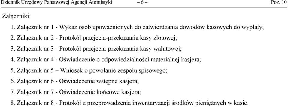 Załącznik nr 2 - Protokół przejęcia-przekazania kasy złotowej; 3. Załącznik nr 3 - Protokół przejęcia-przekazania kasy walutowej; 4.