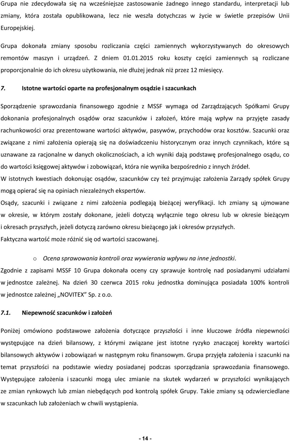 01.2015 roku koszty części zamiennych są rozliczane proporcjonalnie do ich okresu użytkowania, nie dłużej jednak niż przez 12 miesięcy. 7.