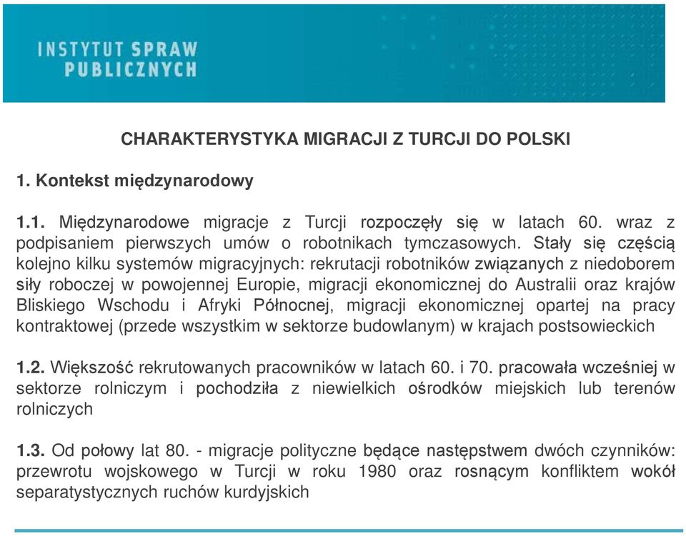 Wschodu i Afryki Północnej, migracji ekonomicznej opartej na pracy kontraktowej (przede wszystkim w sektorze budowlanym) w krajach postsowieckich 1.2. Większość rekrutowanych pracowników w latach 60.