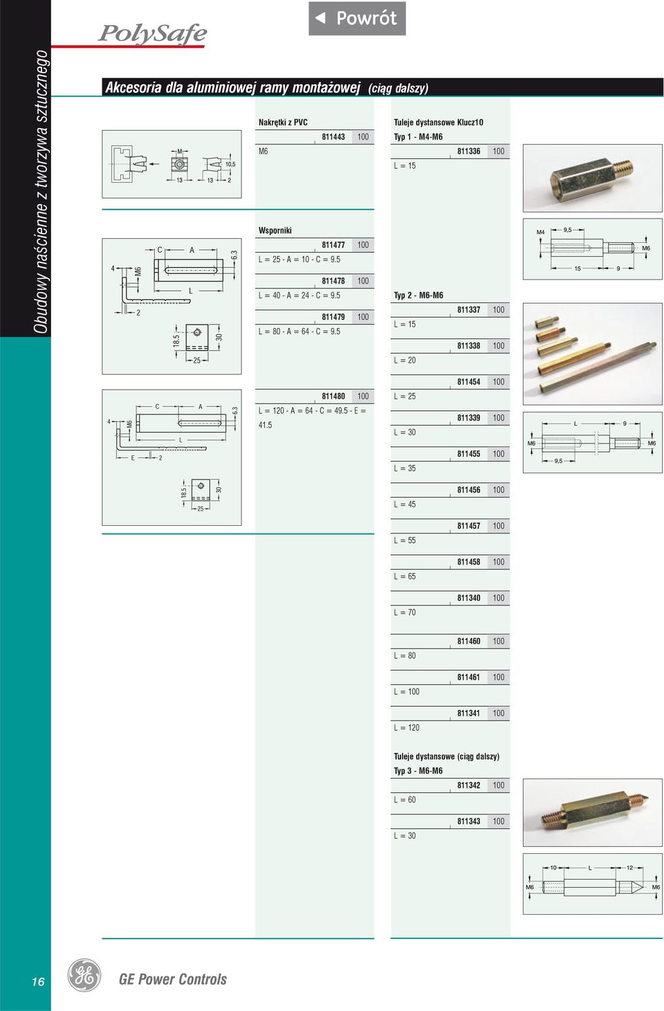 5 811479 100 Tuleje dystansowe Klucz10 Typ 1 - M4-M6 L = 15 L = 15 L = 20 811336 100 811337 100 811338 100 811454 100 811480 100 L = 25 L = 120 - A = 64 - C = 49.