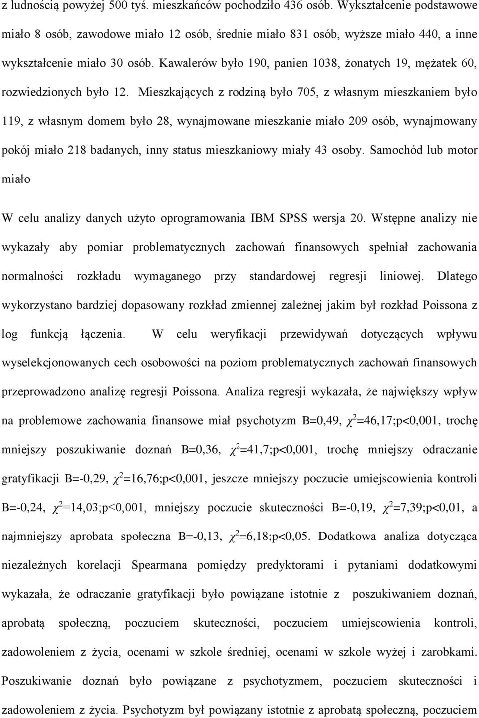 Kawalerów było 190, panien 1038, żonatych 19, mężatek 60, rozwiedzionych było 12.