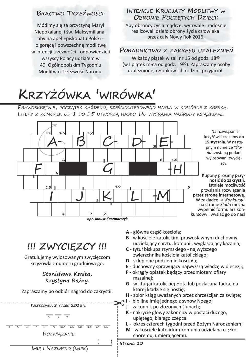 LITERY Z KOMÓREK OD 1 DO 15 UTWORZĄ HASŁO. DO WYGRANIA NAGRODY KSIĄŻKOWE. 11 13 12 3 8 6 14 9 10 15 1 7 4 2!!! ZWYCIĘZCY!