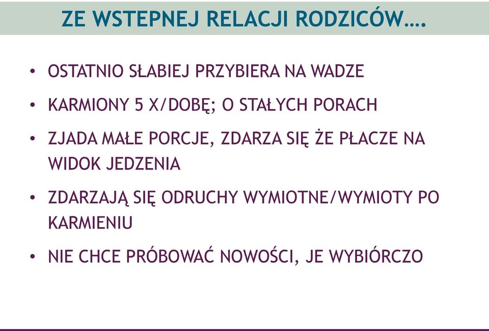 STAŁYCH PORACH ZJADA MAŁE PORCJE, ZDARZA SIĘ ŻE PŁACZE NA