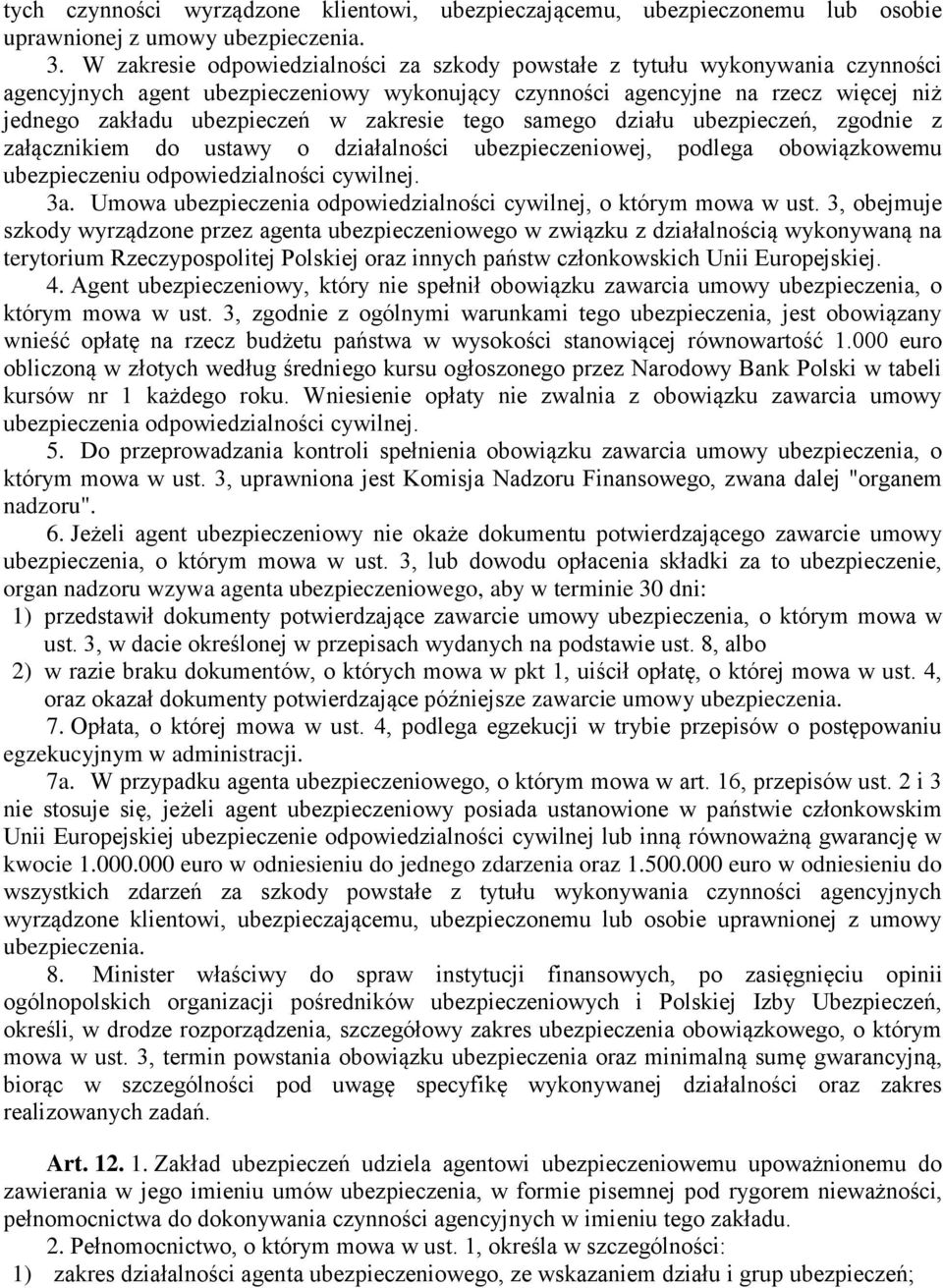 zakresie tego samego działu ubezpieczeń, zgodnie z załącznikiem do ustawy o działalności ubezpieczeniowej, podlega obowiązkowemu ubezpieczeniu odpowiedzialności cywilnej. 3a.