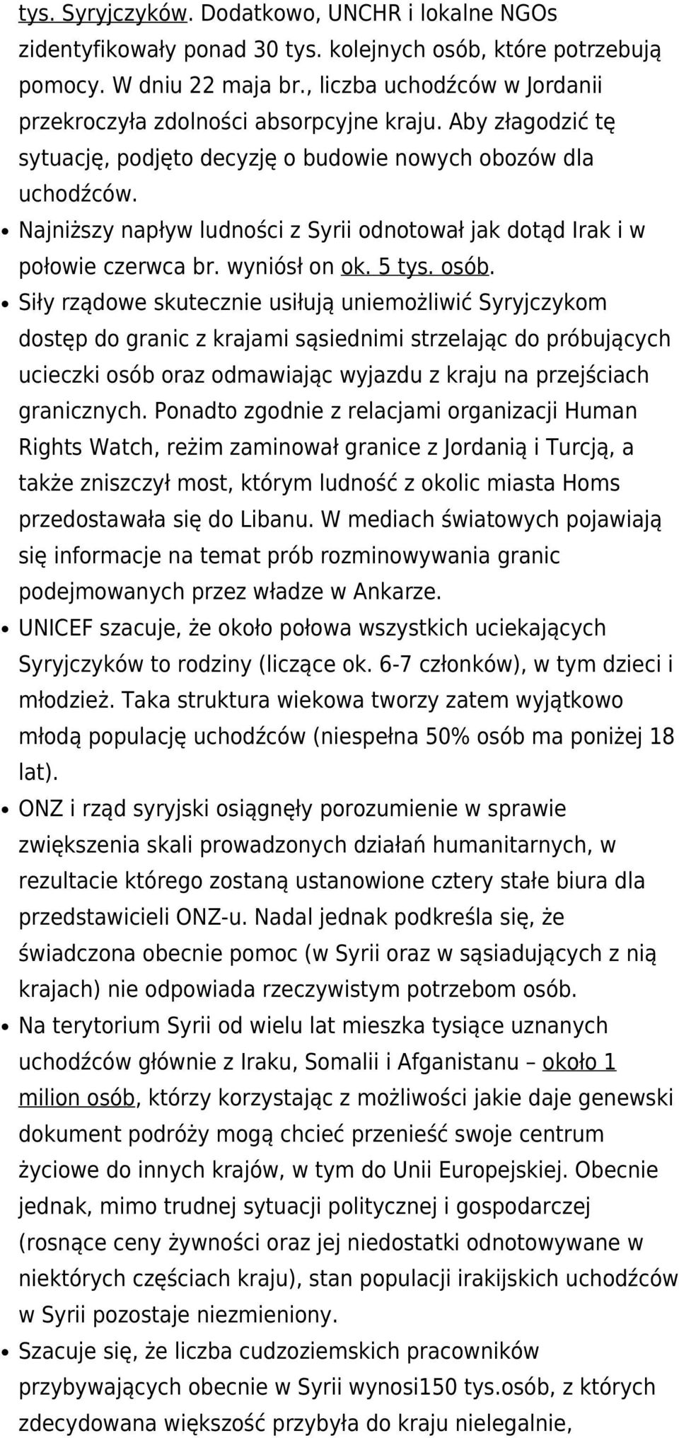 Najniższy napływ ludności z Syrii odnotował jak dotąd Irak i w połowie czerwca br. wyniósł on ok. 5 tys. osób.