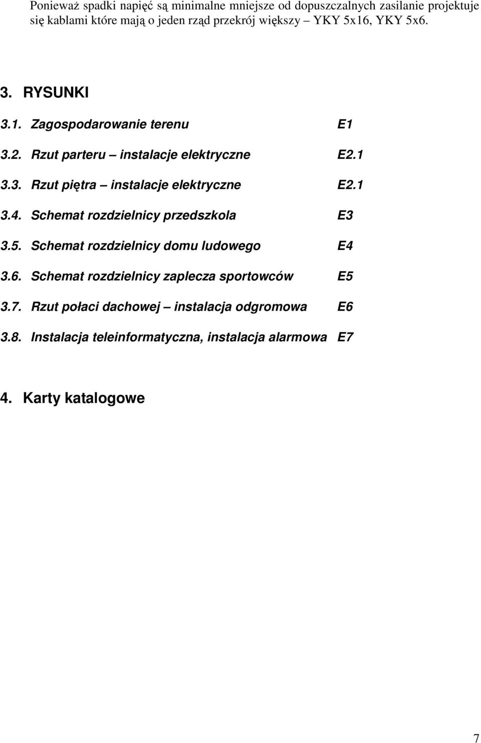 1 3.4. Schemat rozdzielnicy przedszkola E3 3.5. Schemat rozdzielnicy domu ludowego E4 3.6. Schemat rozdzielnicy zaplecza sportowców E5 3.