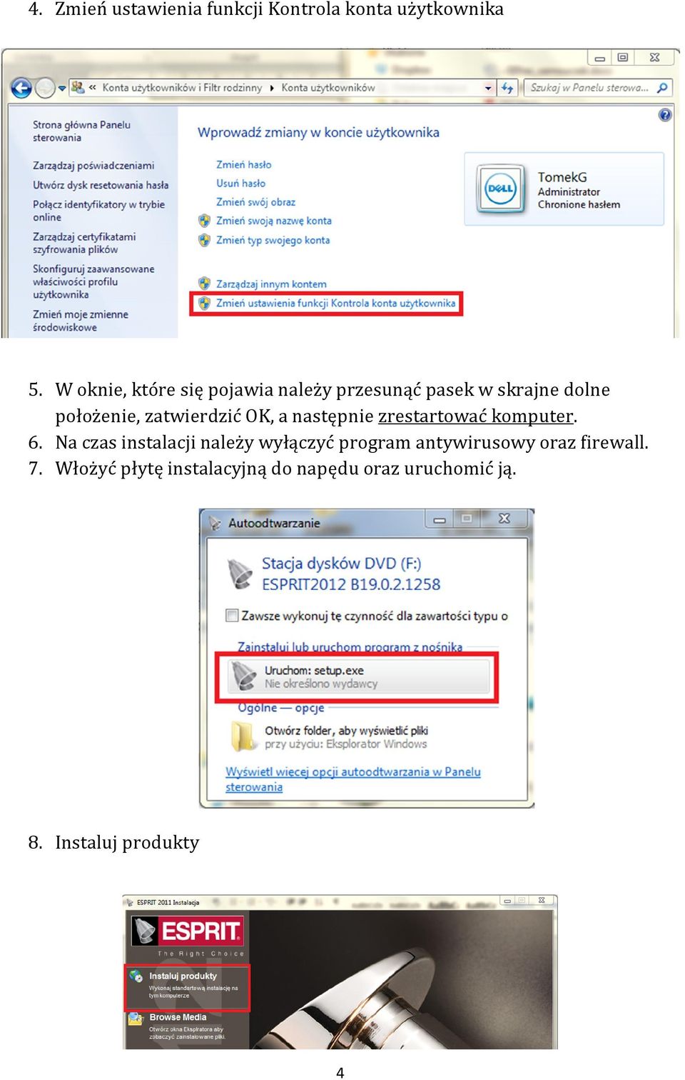 zatwierdzić OK, a następnie zrestartować komputer. 6.