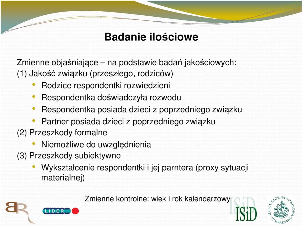 związku Partner posiada dzieci z poprzedniego związku (2) Przeszkody formalne Niemożliwe do uwzględnienia (3)