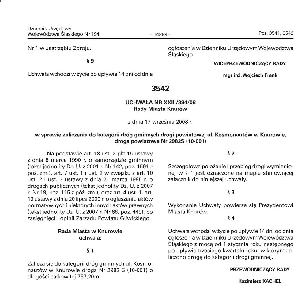 Kosmonautów w Knurowie, droga powiatowa Nr 2982S (10-001) Na podstawie art. 18 ust. 2 pkt 15 ustawy z dnia 8 marca 1990 r. o samorządzie gminnym (tekst jednolity Dz. U. z 2001 r. Nr 142, poz.