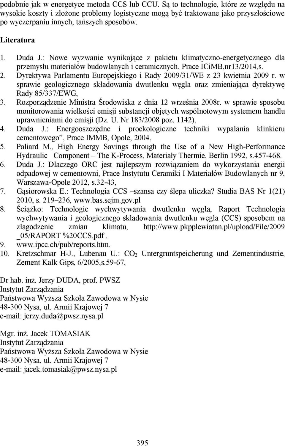 : Nowe wyzwanie wynikające z pakietu klimatyczno-energetycznego dla przemysłu materiałów budowlanych i ceramicznych. Prace ICiMB,nr13/2014,s. 2.