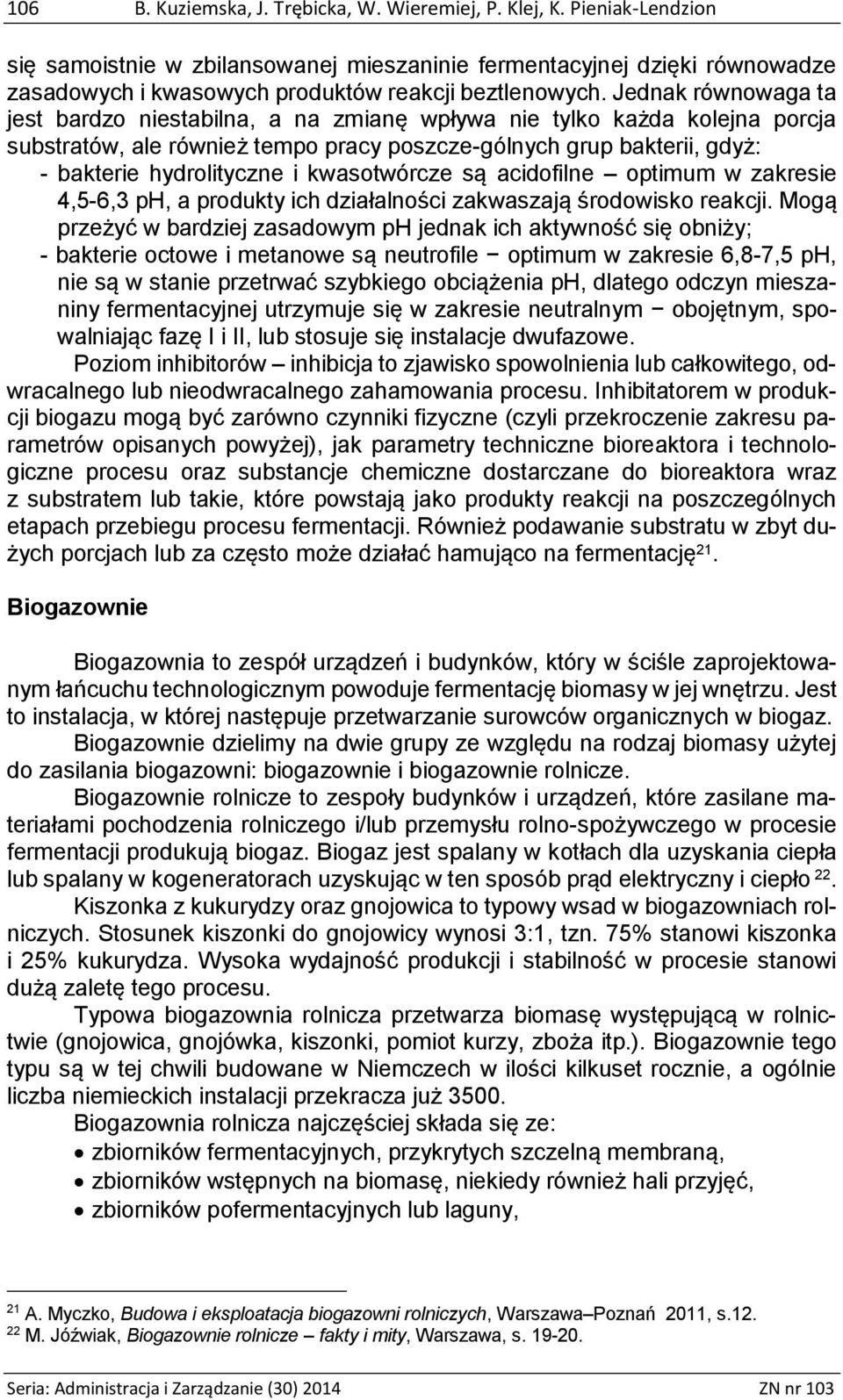 Jednak równowaga ta jest bardzo niestabilna, a na zmianę wpływa nie tylko każda kolejna porcja substratów, ale również tempo pracy poszcze-gólnych grup bakterii, gdyż: - bakterie hydrolityczne i