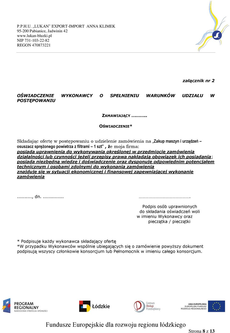 określonej w przedmiocie zamówienia działalności lub czynności jeżeli przepisy prawa nakładają obowiązek ich posiadania; posiada niezbędną wiedzę i doświadczenie oraz dysponuje odpowiednim