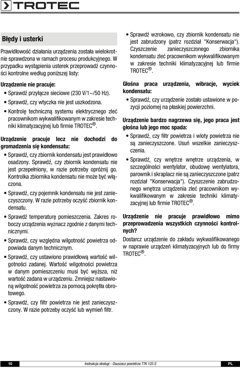 Kontrolę techniczną systemu elektrycznego zleć pracownikom wykwalifikowanym w zakresie techniki klimatyzacyjnej lub firmie TROTEC.