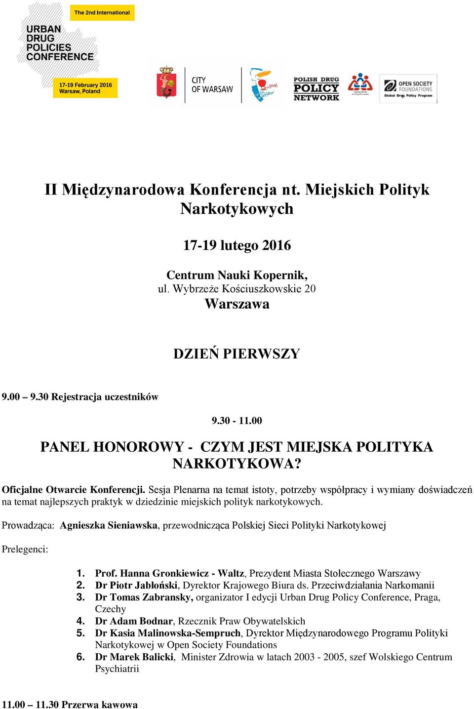 Sesja Plenarna na temat istoty, potrzeby współpracy i wymiany doświadczeń na temat najlepszych praktyk w dziedzinie miejskich polityk narkotykowych.