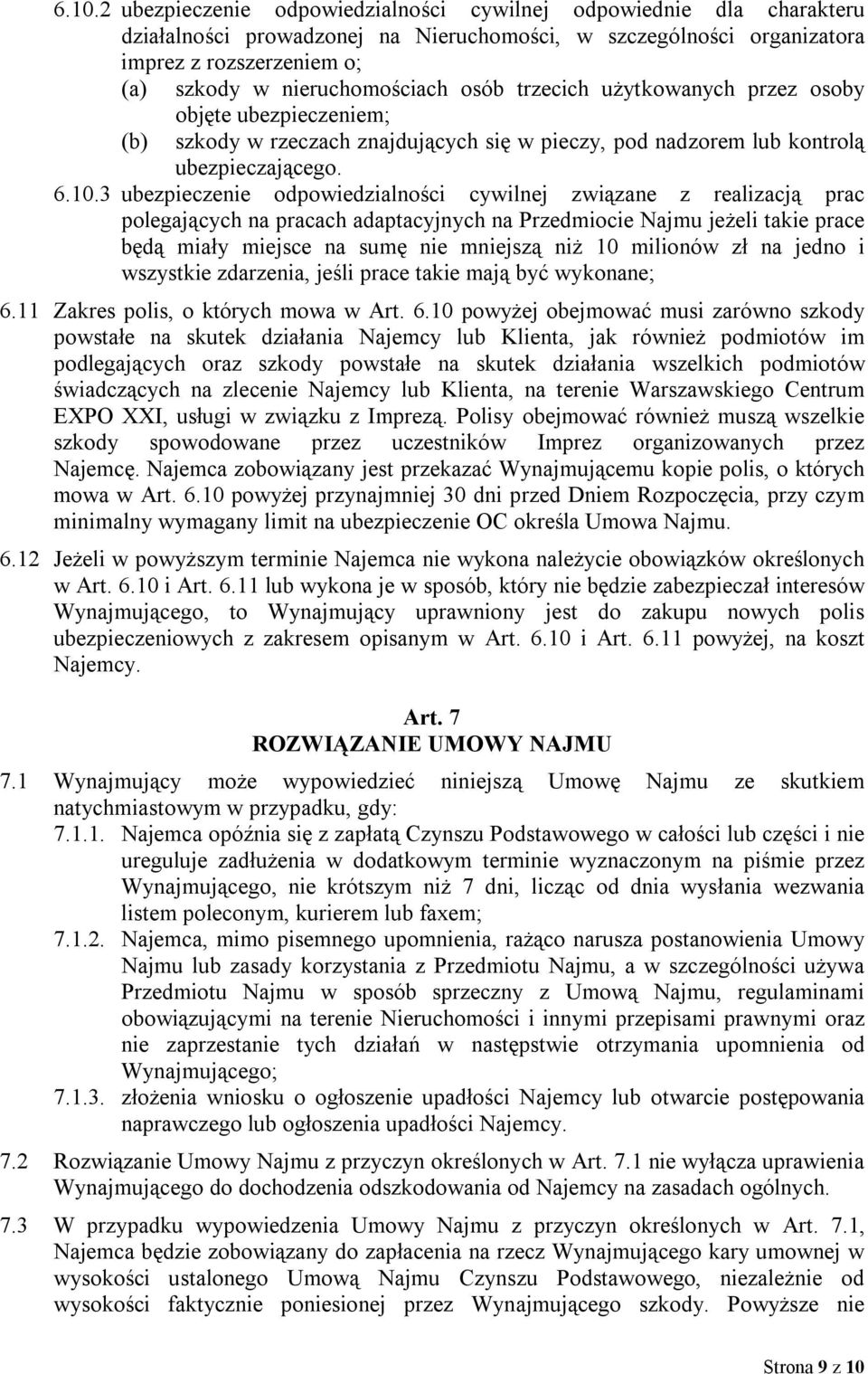 3 ubezpieczenie odpowiedzialności cywilnej związane z realizacją prac polegających na pracach adaptacyjnych na Przedmiocie Najmu jeżeli takie prace będą miały miejsce na sumę nie mniejszą niż 10