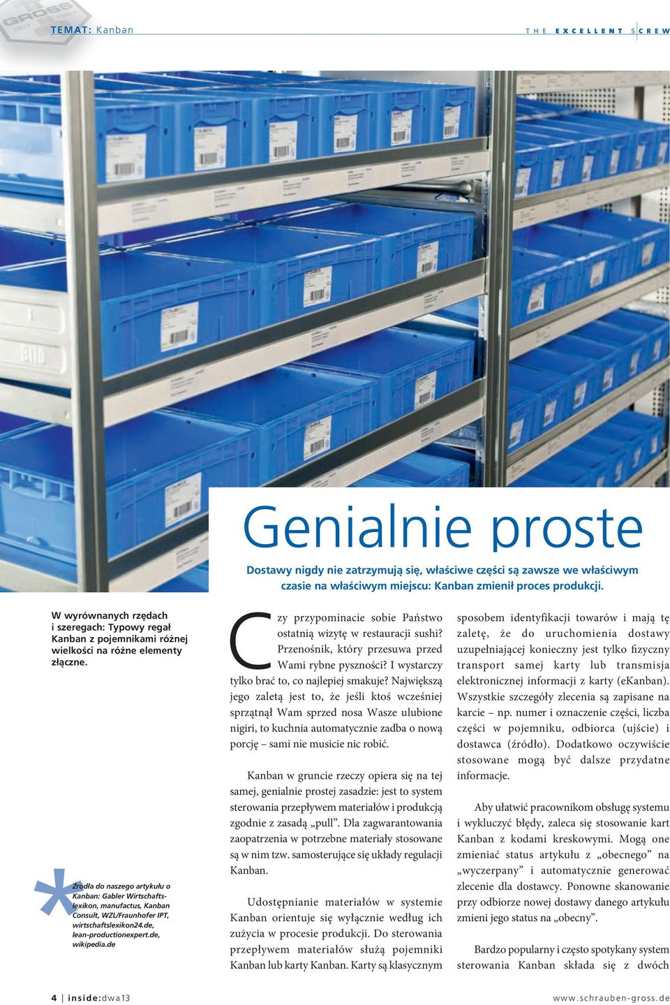 *Źródła do naszego artykułu o Kanban: Gabler Wirtschaftslexikon, manufactus, Kanban Consult, WZL/Fraunhofer IPT, wirtschaftslexikon24.de, lean-productionexpert.de, wikipedia.