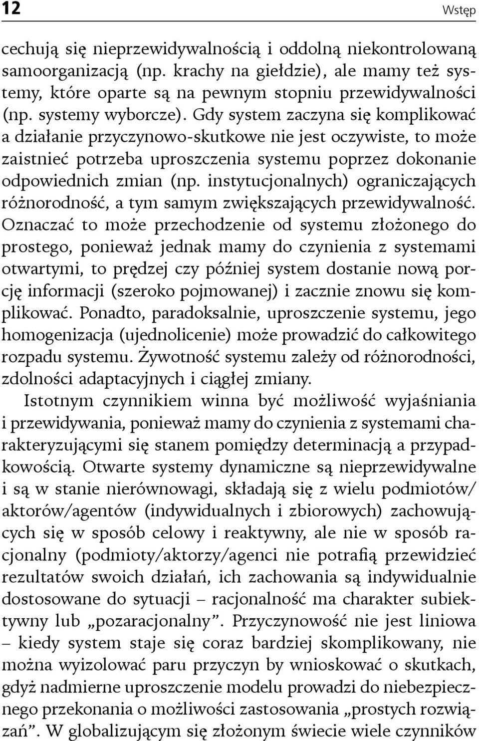 instytucjonalnych) ograniczających różnorodność, a tym samym zwiększających przewidywalność.