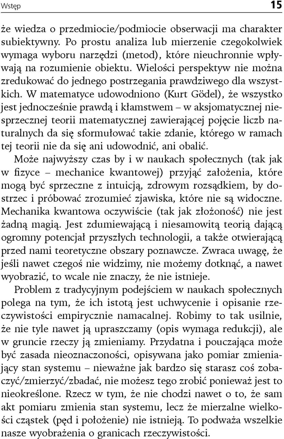 Wielości perspektyw nie można zredukować do jednego postrzegania prawdziwego dla wszystkich.