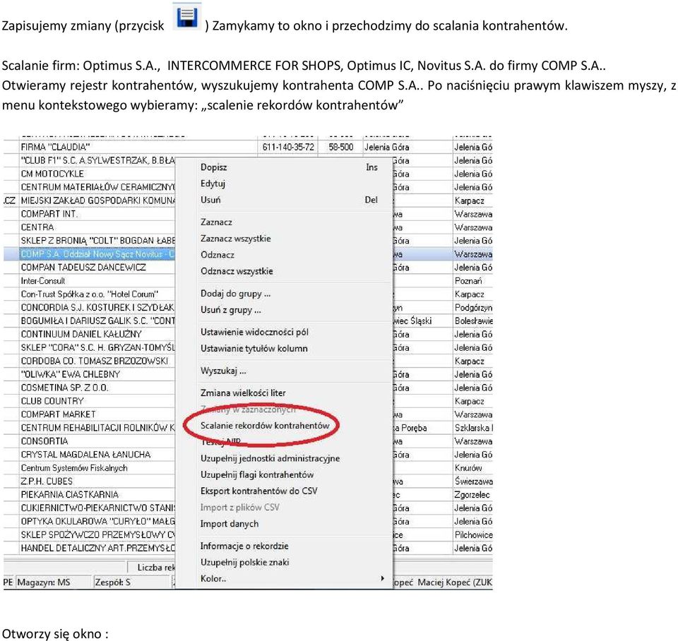 A.. Otwieramy rejestr kontrahentów, wyszukujemy kontrahenta COMP S.A.. Po naciśnięciu prawym