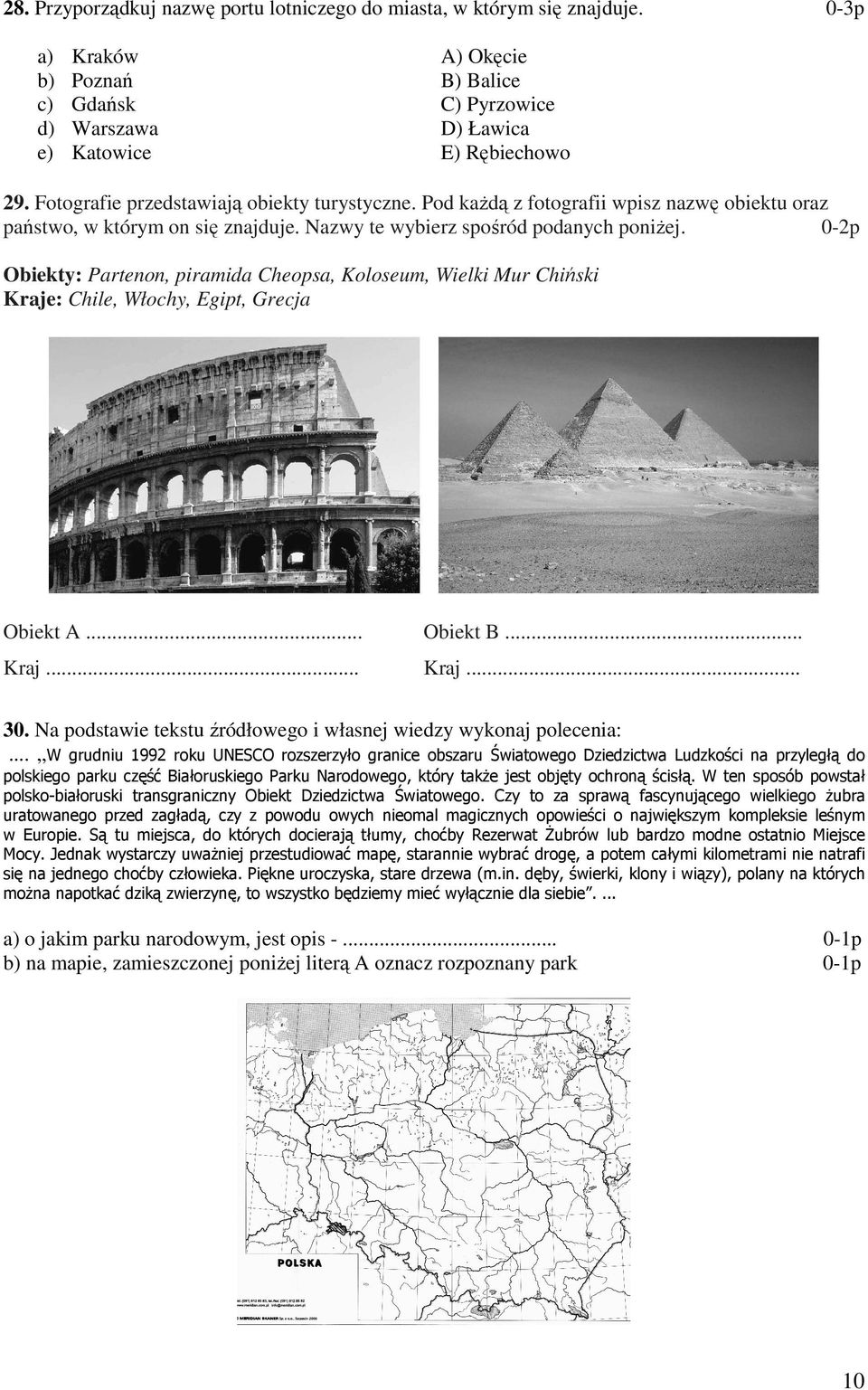 0-2p Obiekty: Partenon, piramida Cheopsa, Koloseum, Wielki Mur Chiński Kraje: Chile, Włochy, Egipt, Grecja Obiekt A... Obiekt B... Kraj... Kraj... 30.