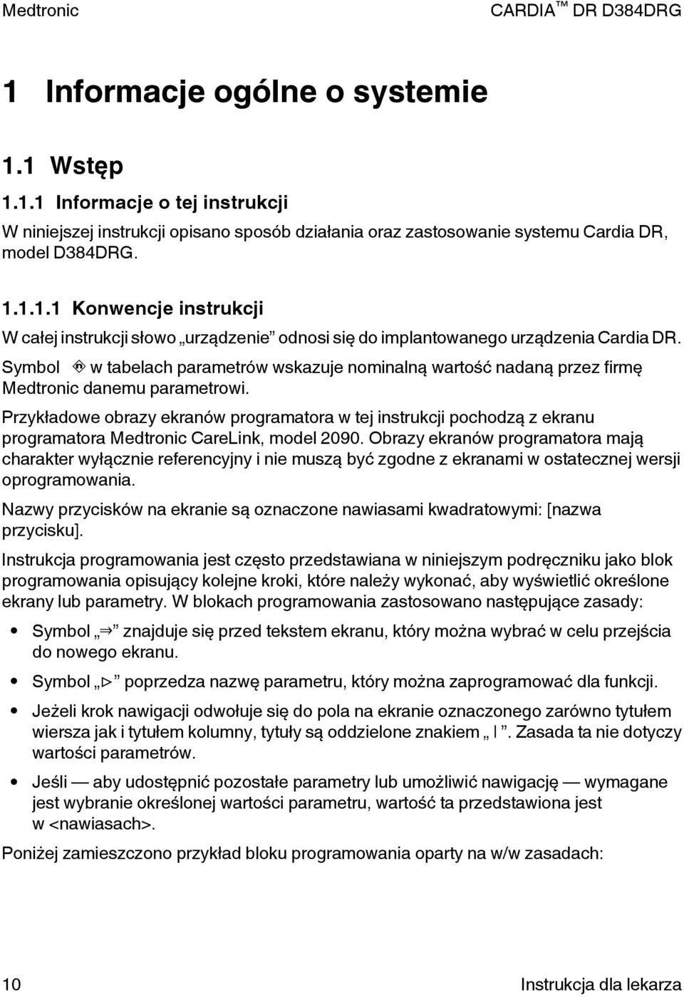 Przykładowe obrazy ekranów programatora w tej instrukcji pochodzą z ekranu programatora Medtronic CareLink, model 2090.