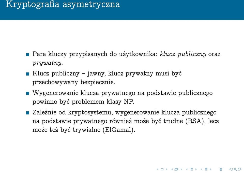 Wygenerowanie klucza prywatnego na podstawie publicznego powinno być problemem klasy NP.