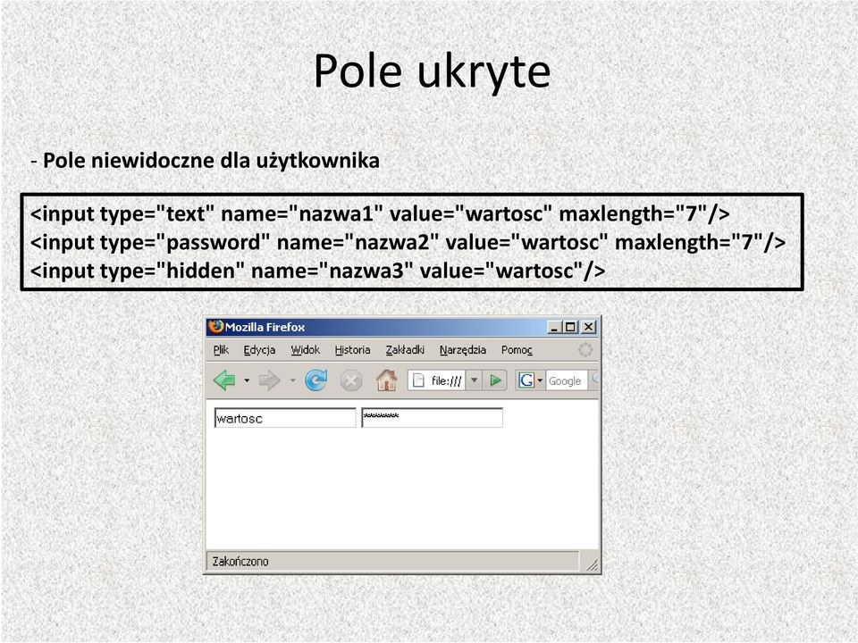 <inputtype= type="password" password name="nazwa2" nazwa2