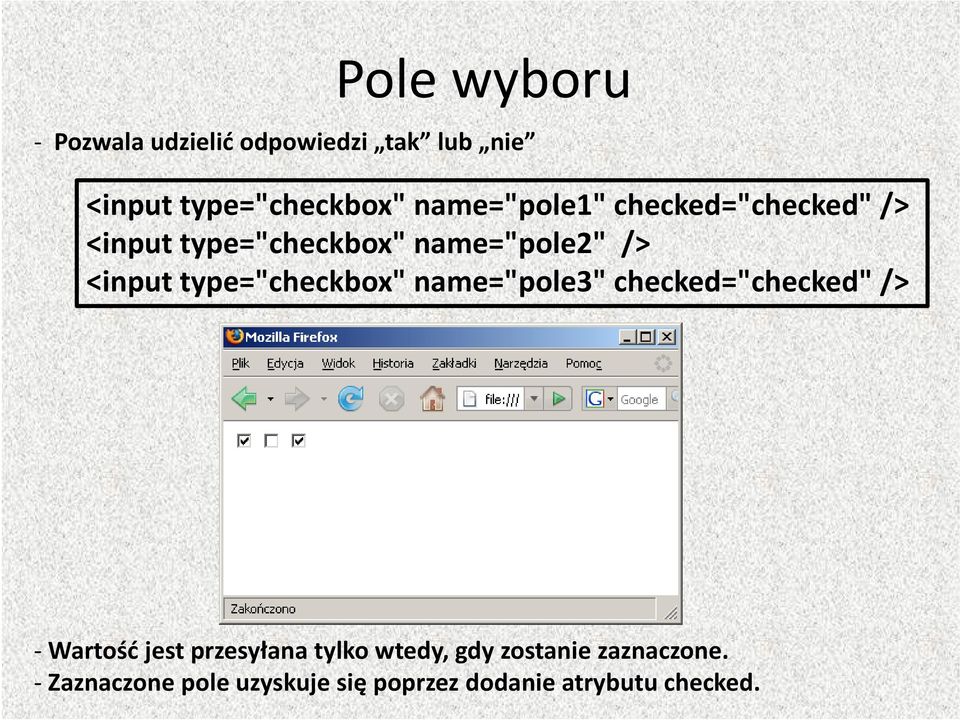 type="checkbox" " name="pole3" " checked="checked" h k d"/ /> Wartość jest przesyłana