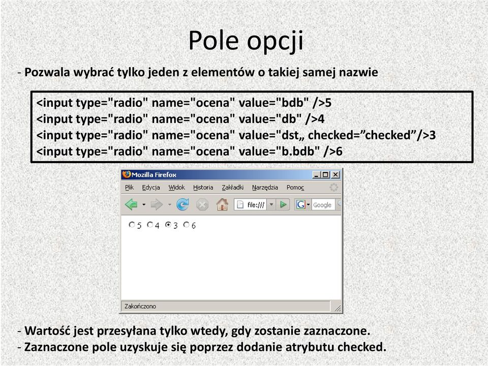 name="ocena" value="dst dst checked= checked />3 <input type="radio" name="ocena" value="b.