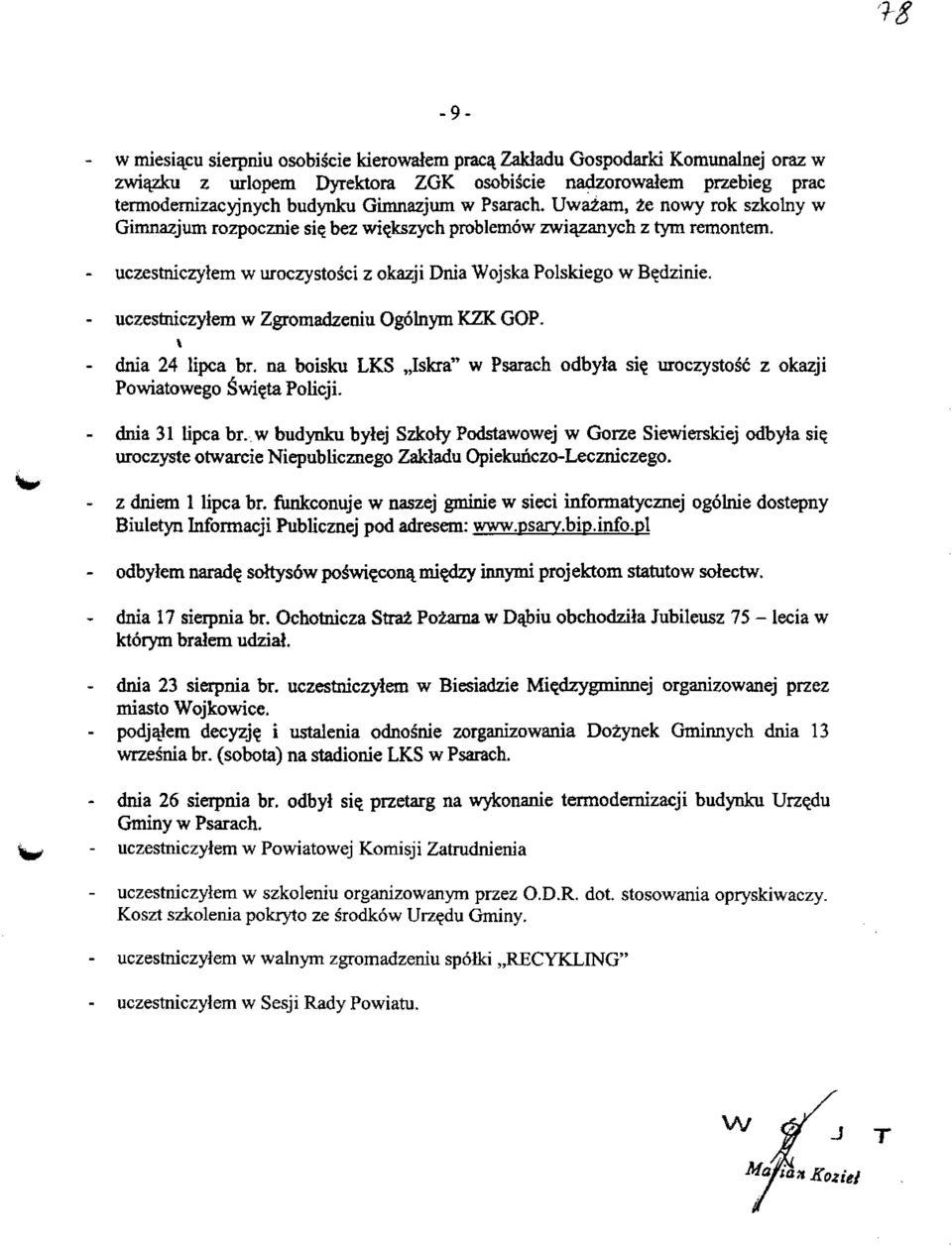 uczestniczylem w Zgromadzeniu Ogolnym KZK GOP. dnia 24 lipca br. na boisku LKS,,Iskra" w Psarach odbyla si? uroczystosc z okazji Powiatowego ^wi?ta Policji. dnia 31 Upca br.