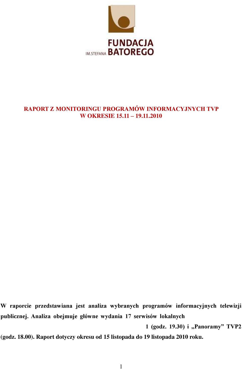 2010 W raporcie przedstawiana jest analiza wybranych programów informacyjnych