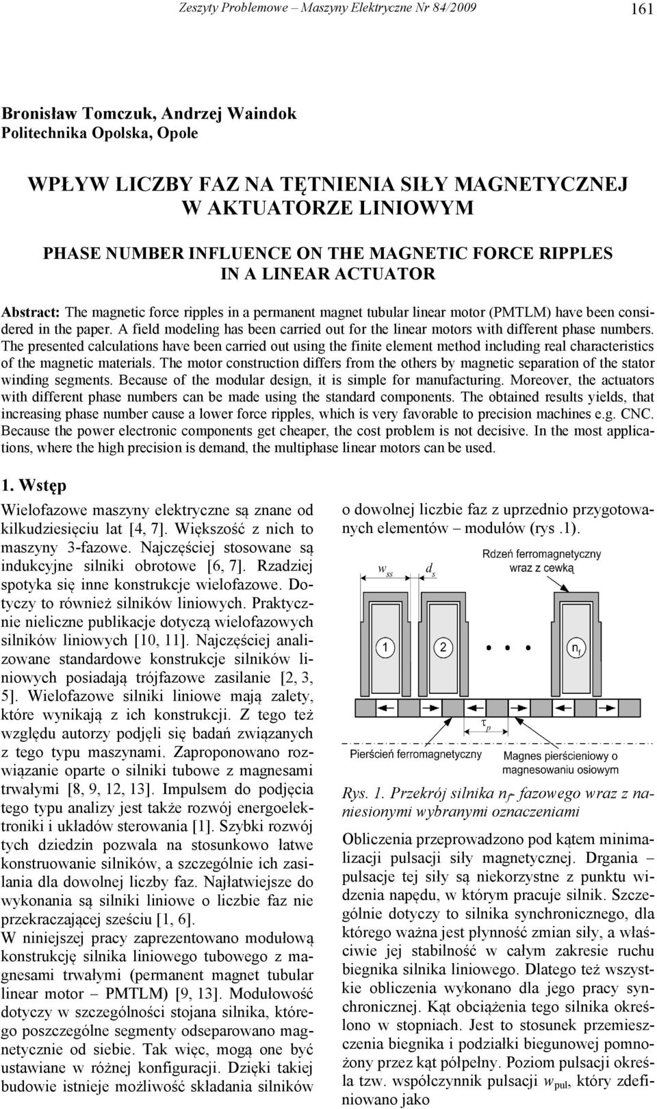 A field modeling has been carried out for the linear motors with different phase numbers.