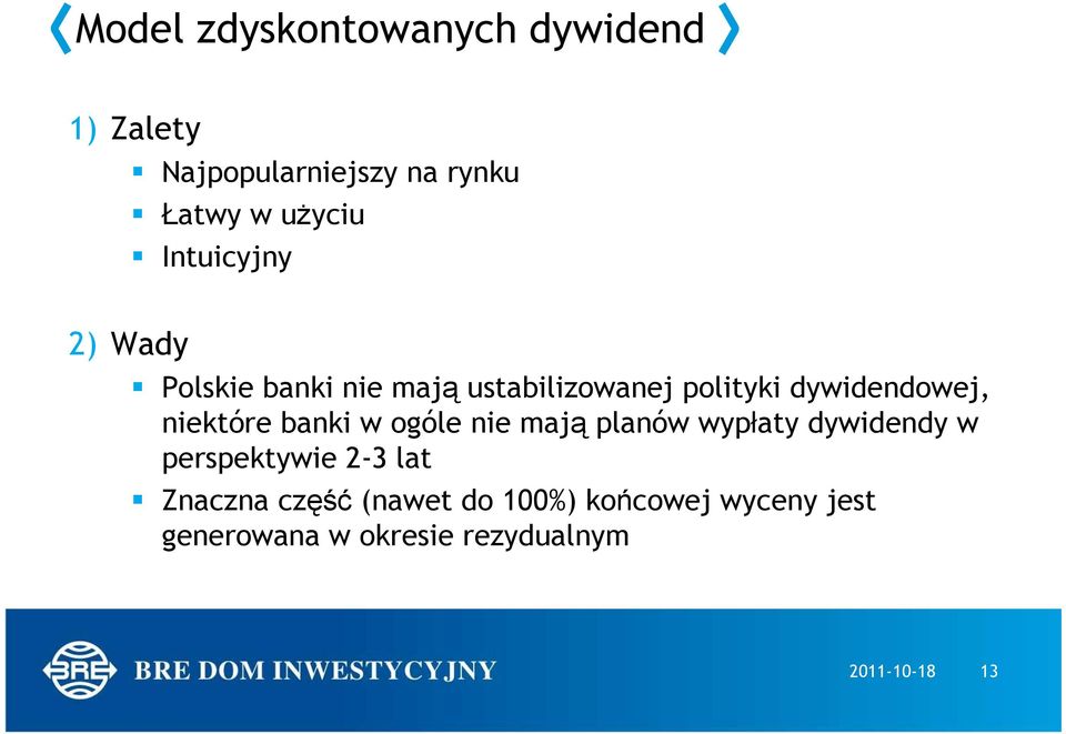 niektóre banki w ogóle nie mają planów wypłaty dywidendy w perspektywie 2-3 lat