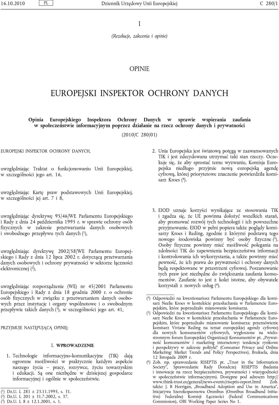 zaufania w społeczeństwie informacyjnym poprzez działanie na rzecz ochrony danych i prywatności (2010/C 280/01) EUROPEJSKI INSPEKTOR OCHRONY DANYCH, uwzględniając Traktat o funkcjonowaniu Unii