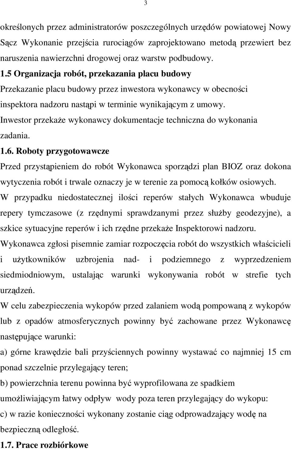 Inwestor przekaże wykonawcy dokumentacje techniczna do wykonania zadania. 1.6.