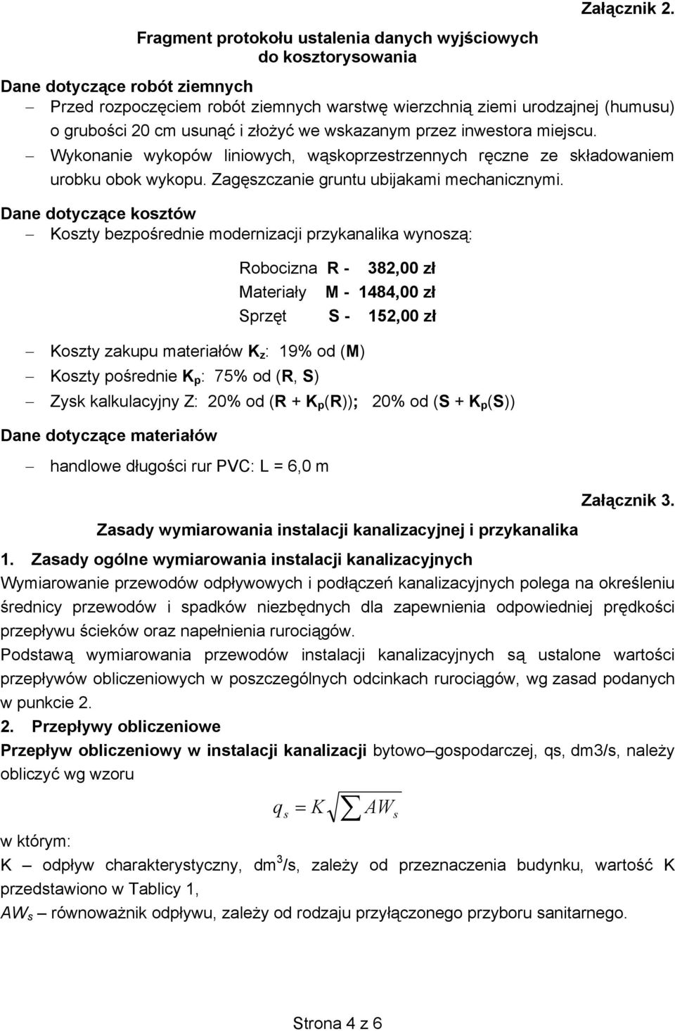 Wykonanie wykopów liniowych, w skoprzestrzennych r czne ze sk adowaniem urobku obok wykopu. Zag szczanie gruntu ubijakami mechanicznymi.