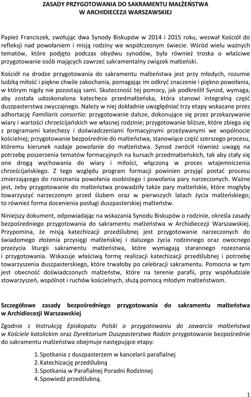 Kościół na drodze przygotowania do sakramentu małżeństwa jest przy młodych, rozumie ludzką miłość i piękne chwile zakochania, pomagając im odkryć znaczenie i piękno powołania, w którym nigdy nie