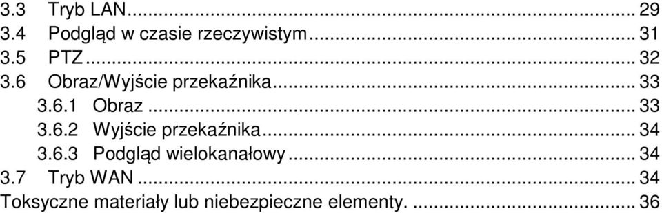 .. 34 3.6.3 Podgląd wielokanałowy... 34 3.7 Tryb WAN.