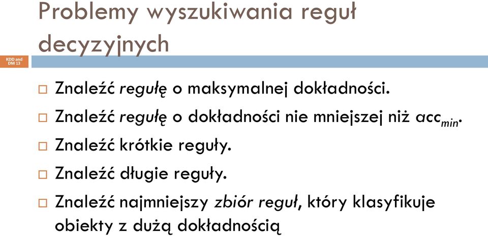 Znaleźć regułę o dokładności nie mniejszej niż acc min.