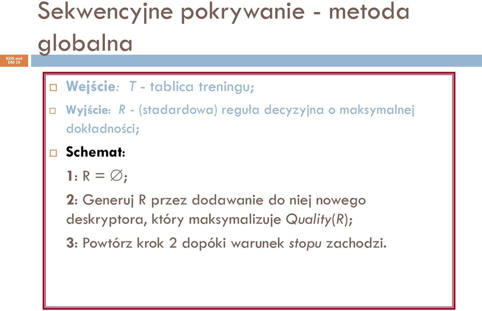 dokładności; Schemat: 1: R = ; 2: Generuj R przez dodawanie do niej nowego