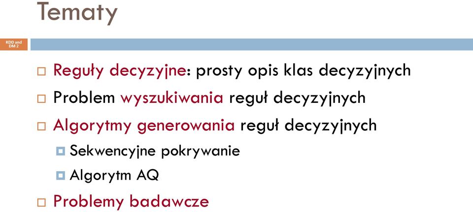 decyzyjnych Algorytmy generowania reguł